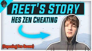 Reets Story - Zen Cheating Exposing Pro Scene