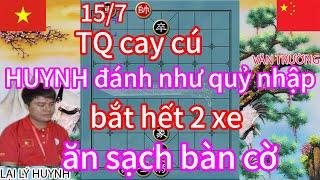 TQ cay cú HUYNH đánh như quỷ nhập bắt hết 2 xe ăn sạch bàn cờ thắng trong nháy mắt