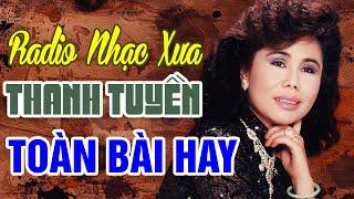 NHẠC XƯA CA SĨ THANH TUYỀN - NGHE LÀ NGHIỆN  TUYỂN TẬP NHẠC HAY NHẤT