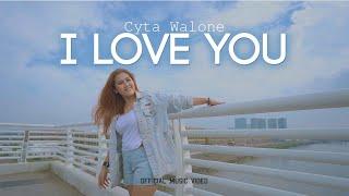 I LOVE YOU - Cyta Walone Official Music Video