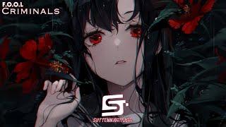 『•Nightcore•』↬ Criminals《F.O.O.L》 SuttenNightcore 