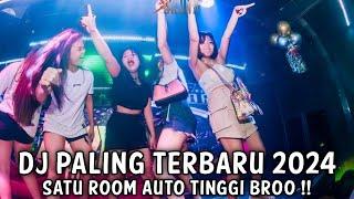 DJ PALING TERBARU 2024  SATU ROOM AUTO TINGGI 