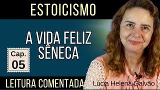 05-A VIDA FELIZ de Sêneca - Leitura comentada do 5º capítulo - Lúcia Helena Galvão da Nova Acrópole