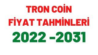 TRON COİN FİYAT TAHMİNLERİ 2022 - 2031 YILLARI ARASINDA