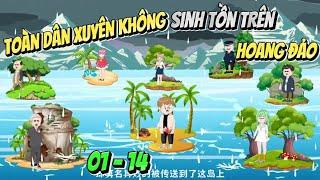 Full tập 01 - 14 Toàn dân xuyên không sinh tồn trên hoang đảo  Ngọc Đức Review