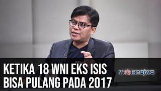 Menangkis ISIS Ketika 18 WNI Eks ISIS Bisa Pulang pada 2017 Part 1  Mata Najwa