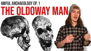 Awful Archaeology Ep. 1 The Oldoway Man