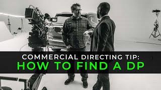 Commercial Directing Tip How to Find a DP