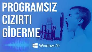 Programsız Mikrofon Dip Ses Cızırtı Kaldırma - Windows 10