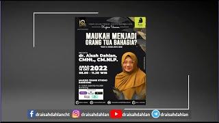 Maukah Menjadi Orang Tua BAHAGIA ?? - dr. Aisah Dahlan CHt. CM.NLP