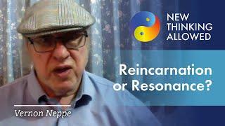 Reincarnation or Resonance? with Vernon Neppe and Ed Close