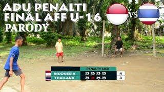 Parodi Adu Pinalti Indonesia vs Thailand  AFF U 16 Championship 2018