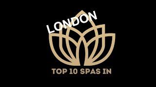 Top 10 Best SPAS in LONDON 2023