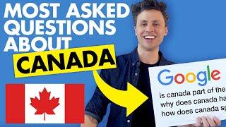 Answering the most Googled questions about Canada