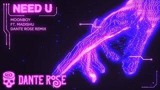 Moonboy - Need U Ft. Madishu Dante Rose Remix FREE DOWNLOAD