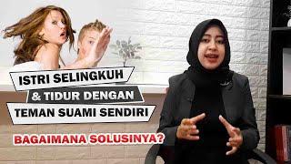 Istri Selingkuh dan Tidur dengan Teman Suami Sendiri Apa yang Harus Dilakukan?