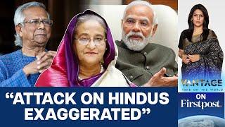 Muhammad Yunus Demands Hasinas Return to Face Justice  Vantage with Palki Sharma