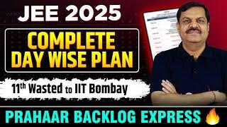 Get IIT Bombay in JEE 2025 even if 11th wasted  Complete Daywise Plan  Prahaar Backlog Express