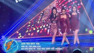 Love You Hate You -Thanh TrúcTrâm AnhNgọc TrânZ-POP Dream Vietnam Audition Mùa 2-Chạm Tới Ước Mơ