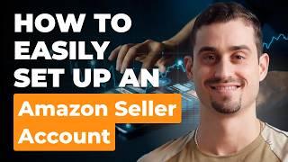 How to Set Up an Amazon Seller Account Easily Step-by-Step Guide for 2024