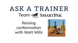 Ask a Trainer - Reining conformation with Team SmartPak Rider Matt Mills