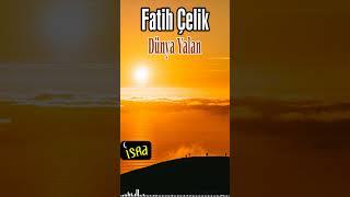 Fatih Çelik -  Dünya Yalan