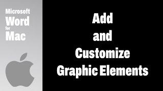 Add and Customize Graphic Elements for Mac users aka Microsoft Word for Mac