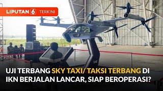Uji Terbang Sky Taxi IKN Buatan Hyundai Sukses dan Lancar  Liputan 6