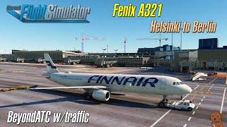 MSFS - Helsinki to Berlin - Fenix A321 - BeyondATC+Traffic