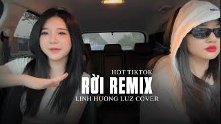 Rời Remix House Lak - Linh Hương Luz Cover  Cơn mưa vội vàng chóng quaaa