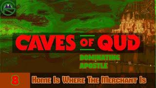 Caves of Qud -- Episode 8 Home Is Where The Merchant Is -- Dominating Apostle