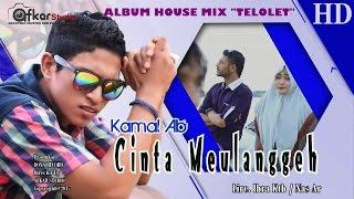 KAMAL AB - CINTA MEULANGGEH  Album House Mix Telolet  HD Video Quality 2017