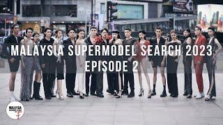 Malaysia Supermodel Search 2023  EPISODE 2