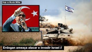 Erdogan ameaça atacar e invadir Israel