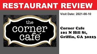 Restaurant Review Corner Cafe 101 N Hill St Griffin GA 30223