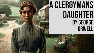 A Clergyman’s Daughter by George Orwell  - Full Length Audiobook