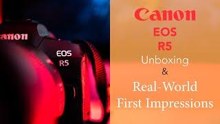Canon EOS R5 Unboxing and Real-World First Impressions