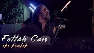 Fettah Can - İki Keklik Akustik Video