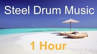 Steel Drum Music 1 Hour of Best Steel Drum Music with Steel Drum Music Playlist