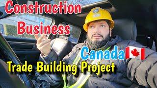 Doing Construction Business In Canada  Highrise Buildings VS Home  Manqoosh Khan VLOGS