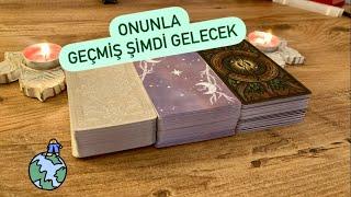 Onunla Geçmiş Şimdi Gelecek 