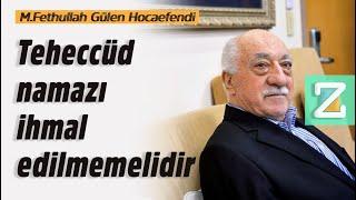 Teheccüd Namazı İhmal Edilmemelidir  Mizan  M.Fethullah Gülen Hocaefendi