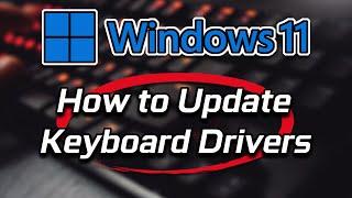 How To Update Keyboard Drivers In Windows 11 Tutorial