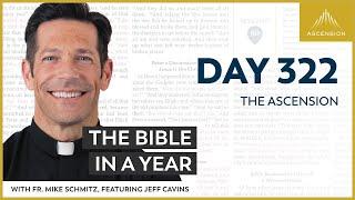 Day 322 The Ascension — The Bible in a Year with Fr. Mike Schmitz