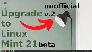 Upgrade to Linux Mint 21 Beta  - unofficial