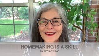 HOMEMAKING IS A SKILL - A SAMPLE PATREON VIDEO FROM FLYLADY KATS MENTORING CHANNEL - JOIN TODAY