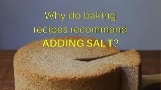 Why do baking recipes recommend ADDING SALT?