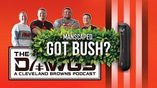 The Dawgs - A Cleveland Browns Podcast + Manscaped™ = THE BEST in Mens Bellow-the-Belt Grooming
