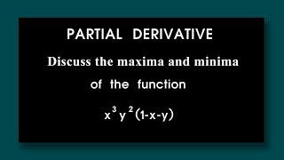 Discuss the maxima and minima of the function x^3y^21-x-y Partial Differentiation