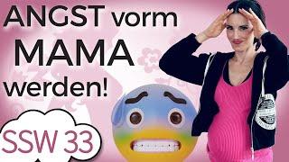 SSW 33 Oh je Ich habe Angst Mama zu werden  Mein Kinderwunsch